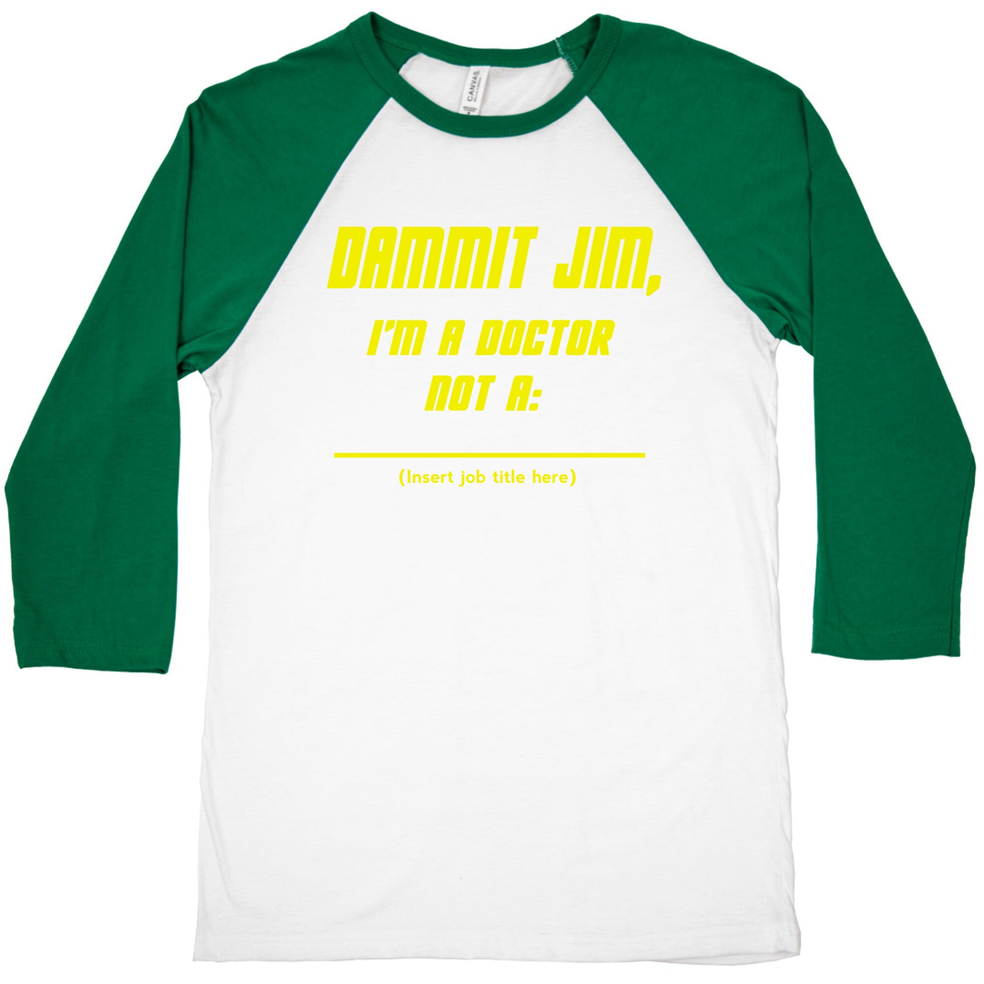 Dammit Jim, I'm a Doctor, Not a (Insert job title here) Baseball Tee
